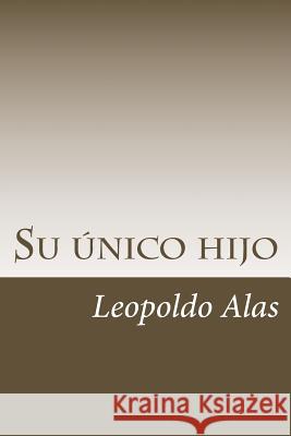 Su único hijo Alas, Leopoldo 9781546680390 Createspace Independent Publishing Platform