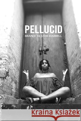 Pellucid Brandi L. Hester-Harrell 9781546681908