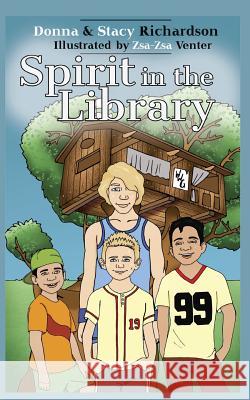 Spirit in the Library Stacy Richardson Zsa-Zsa Venter Donna Richardson 9781546684718 Createspace Independent Publishing Platform