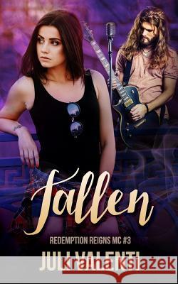 Fallen (Redemption Reigns MC #3) Juli Valenti 9781546685425