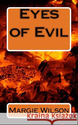 Eyes of Evil Mrs Margie Wilson 9781546685876 Createspace Independent Publishing Platform