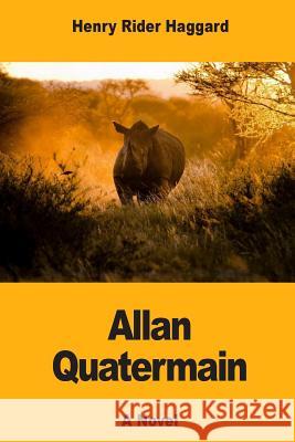 Allan Quatermain Henry Rider Haggard 9781546686286 Createspace Independent Publishing Platform