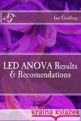 LED ANOVA Results & Recomendations Ian Godfrey 9781546687900 Createspace Independent Publishing Platform