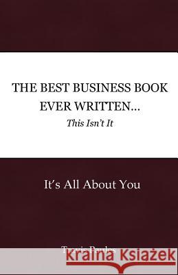 The Best Business Book Ever Written...This Isn't It: It's All About You Paules, Travis 9781546688150 Createspace Independent Publishing Platform