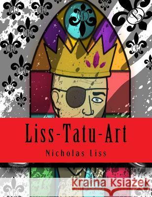 Liss-Tatu-Art: My journey with a machine Liss, Nicholas Scott 9781546688402 Createspace Independent Publishing Platform