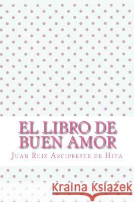 El libro de buen amor Juan Ruiz Arciprest 9781546689386 Createspace Independent Publishing Platform