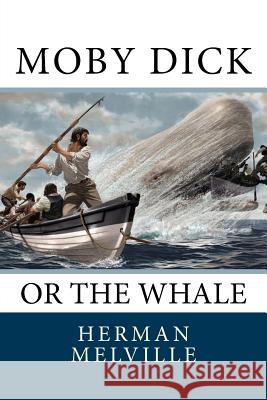 Moby Dick: Or the Whale Herman Melville 9781546689447 Createspace Independent Publishing Platform