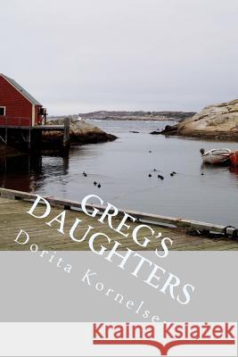 Greg's Daughters Dorita Lynn Kornelsen 9781546691815 Createspace Independent Publishing Platform