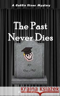 The Past Never Dies L. M. Fortin 9781546692393 Createspace Independent Publishing Platform