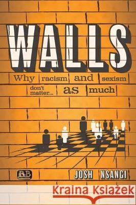 Walls: Why Racism and Sexism don't matter...as much Lara, Ramon 9781546692447