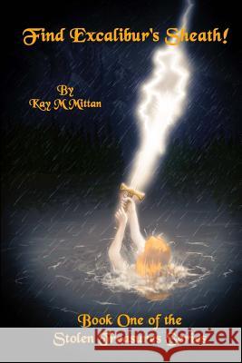 Find Excalibur's Sheath! Kay M. Mittan 9781546692478