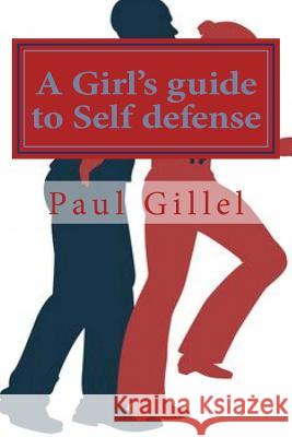 A Girl's guide to Self defense Gillel, Paul 9781546692614 Createspace Independent Publishing Platform