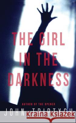 The Girl in the Darkness John Triptych 9781546692775