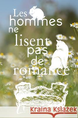 Les hommes ne lisent pas de romance Bally, Nico 9781546694342 Createspace Independent Publishing Platform