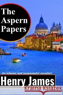The Aspern Papers Henry James Classics Factory 9781546694595 Createspace Independent Publishing Platform