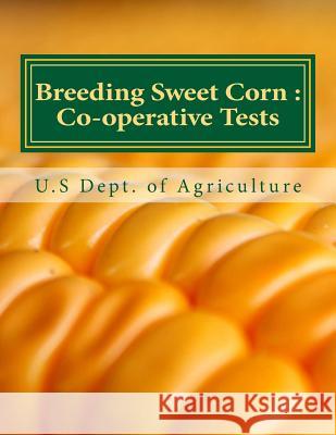 Breeding Sweet Corn: : Co-operative Tests Chambers, Roger 9781546695691 Createspace Independent Publishing Platform