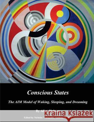 Conscious States (b&w): The AIM Model of Waking, Sleeping, and Dreaming Nicholas Tranquillo Anthony K. Shin J. Allan Hobson 9781546697565 Createspace Independent Publishing Platform