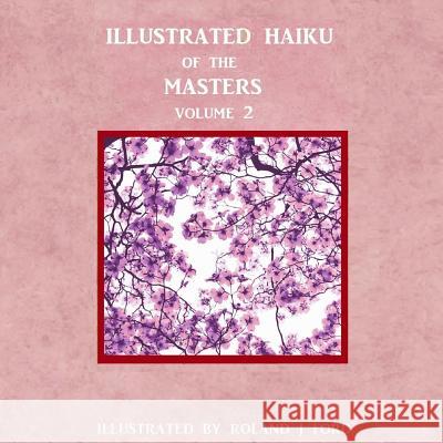 Illustrated Haiku of the Masters Volume ll Roland J. Ford 9781546699866 Createspace Independent Publishing Platform