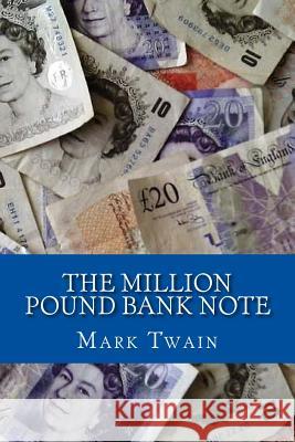 The Million Pound Bank Note Mark Twain 9781546700906 Createspace Independent Publishing Platform