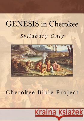GENESIS in Cherokee: Syllabary Only Wilkes, Brian 9781546701729