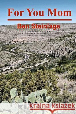 For You Mom Ben Steinlage 9781546701743 Createspace Independent Publishing Platform