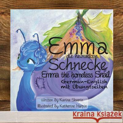 Emma the Homeless Snail - Educational: German-English Karina Sheerin Katherine Harpin 9781546702825 Createspace Independent Publishing Platform