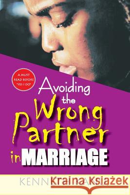 Avoiding the Wrong Partner in Marriage Kenneth Kanu 9781546705673 Createspace Independent Publishing Platform