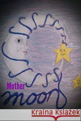 Mother Moon Brittany Higinson 9781546706359