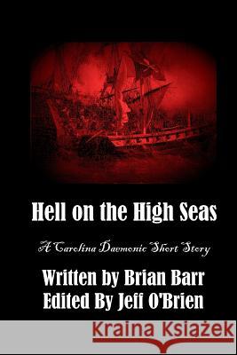 Hell on the High Seas: A Carolina Daemonic Short Story Brian Barr Jeff O'Brien 9781546707455