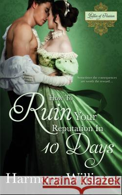 How to Ruin Your Reputation in 10 Days Harmony Williams 9781546708452 Createspace Independent Publishing Platform