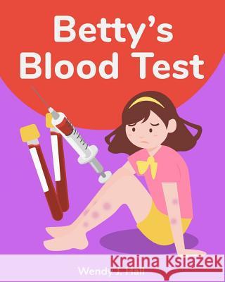 Betty's Blood Test Wendy J. Hall Ysha Morco 9781546709923