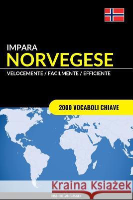 Impara il Norvegese - Velocemente / Facilmente / Efficiente: 2000 Vocaboli Chiave Languages, Pinhok 9781546711773 Createspace Independent Publishing Platform