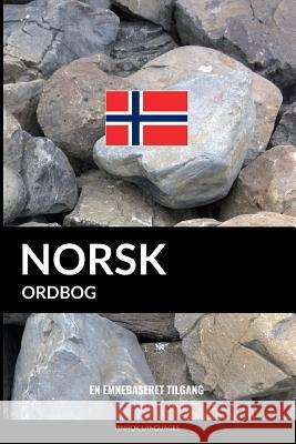 Norsk ordbog: En emnebaseret tilgang Pinhok Languages 9781546712770 Createspace Independent Publishing Platform