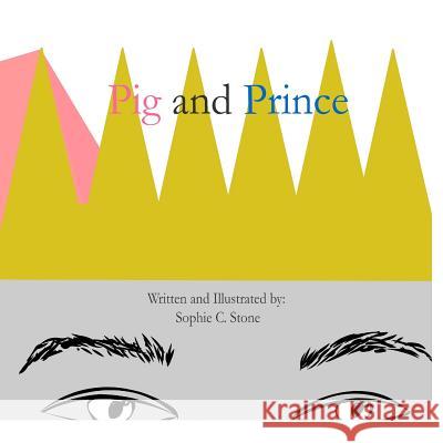 Pig and Prince Sophie C. Stone 9781546713708 Createspace Independent Publishing Platform