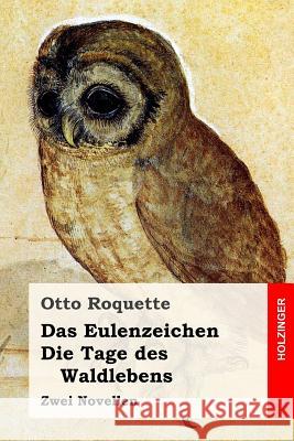Das Eulenzeichen / Die Tage des Waldlebens: Zwei Novellen Roquette, Otto 9781546714309