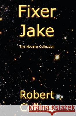 Fixer Jake Robert Collins 9781546715245 Createspace Independent Publishing Platform