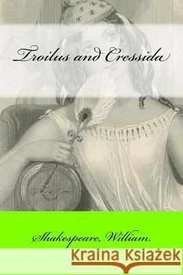 Troilus and Cressida William Shakespeare Mybook 9781546717300 Createspace Independent Publishing Platform