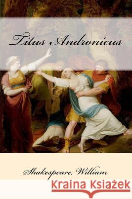 Titus Andronicus William Shakespeare Mybook 9781546717942 Createspace Independent Publishing Platform