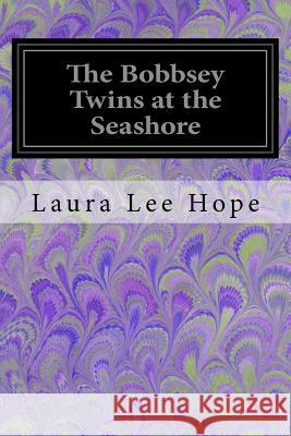 The Bobbsey Twins at the Seashore Laura Lee Hope 9781546718727 Createspace Independent Publishing Platform