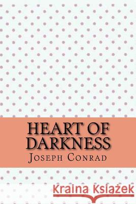 Heart of darkness Conrad, Joseph 9781546718901