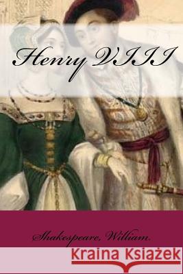 Henry VIII William Shakespeare Mybook 9781546719519 Createspace Independent Publishing Platform