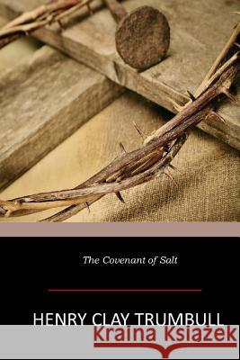 The Covenant of Salt Henry Clay Trumbull 9781546719564 Createspace Independent Publishing Platform