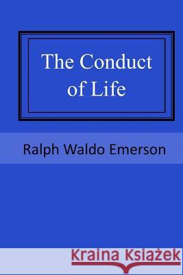 The Conduct of Life Ralph Waldo Emerson 9781546719601