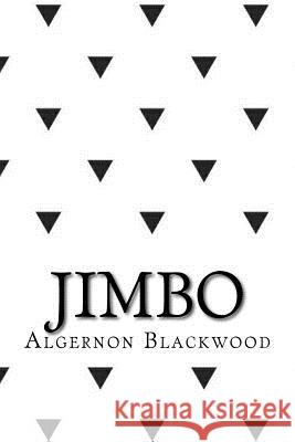 Jimbo Algernon Blackwood 9781546719700 Createspace Independent Publishing Platform