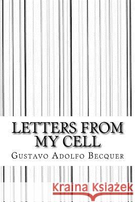 Letters from my cell Gustavo Adolfo Becquer 9781546719786