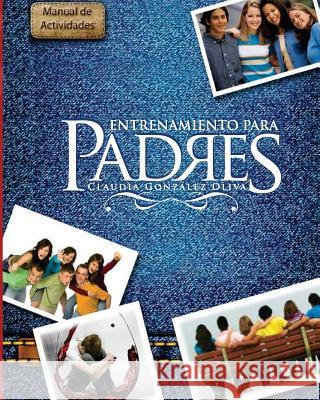 Entrenamiento Para Padres Claudia Gonzale 9781546719960 Createspace Independent Publishing Platform