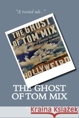 The Ghost of Tom Mix Richard Cherry Michael Sprankle 9781546720348