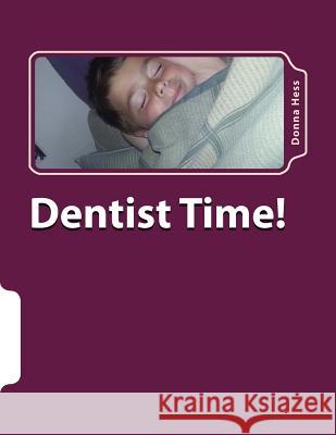 Dentist Time!: Dentist Time! Mrs Donna Hess 9781546721710 Createspace Independent Publishing Platform