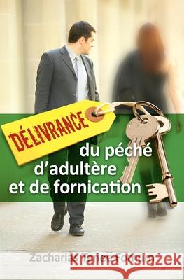 Délivrance du Péché D'Adultère et de Fornication Zacharias Tanee Fomum 9781546722977 Createspace Independent Publishing Platform