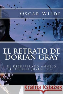 El Retrato de Dorian Gray (Spanish) Edition Oscar Wilde 9781546723264 Createspace Independent Publishing Platform